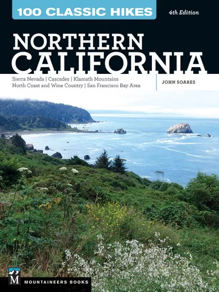 100 Classic Hikes: Northern California: Sierra Nevada, Cascades, Klamath Mountains, North Coast and Wine Country, San Francisco Bay Area - Book