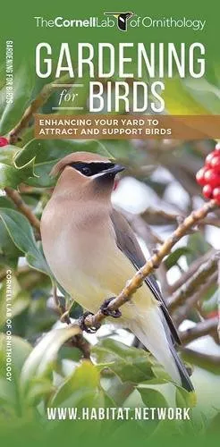 Gardening for Birds: Enhancing Your Yard to Attract and Support Birds - Folding Pocket Guide
