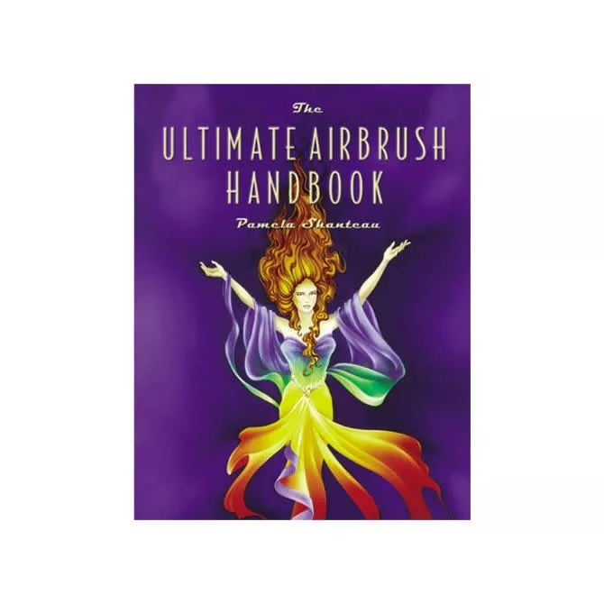 Iwata Ultimate Airbrush Handbook by Pamela Shanteau