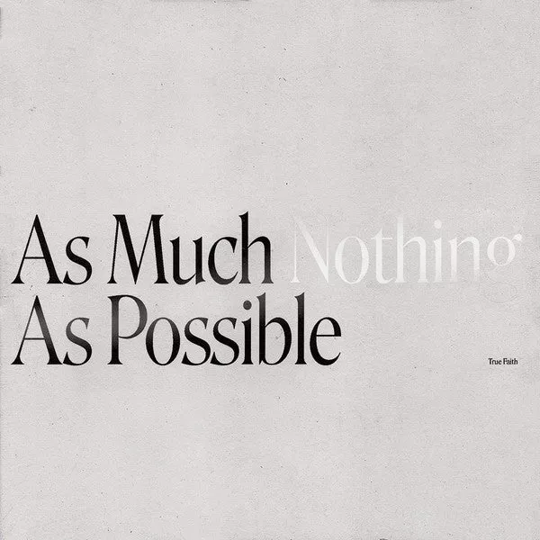 True Faith- As Much Nothing As Possible (LP, RP, Cle)
